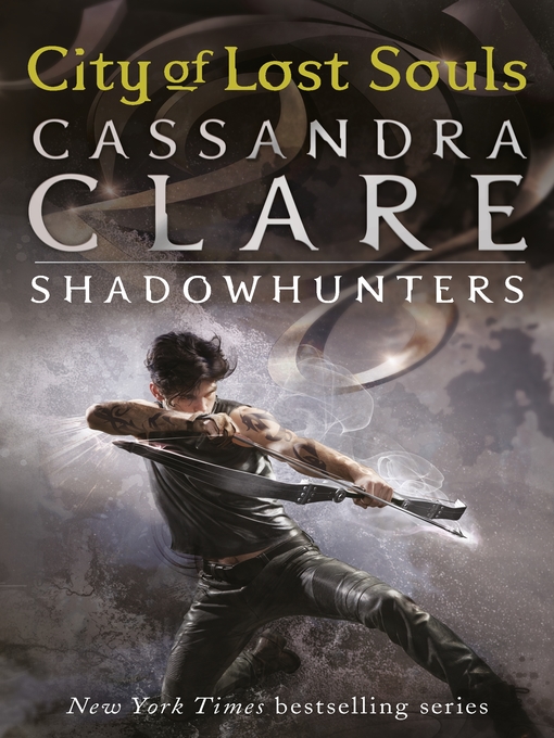 Cassandra Clare创作的City of Lost Souls作品的详细信息 - 可供借阅
